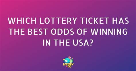 Which Lottery Ticket Has the Best Odds of Winning in .
